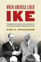 9781442211759-144221175X-When America Liked Ike: How Moderates Won the 1952 Presidential Election and Reshaped American Politics