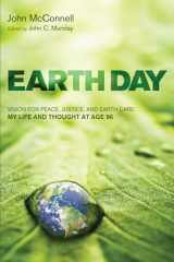 9781608995417-1608995410-Earth Day: Vision for Peace, Justice, and Earth Care: My Life and Thought at Age 96