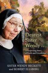 9781626984752-1626984751-Dearest Sister Wendy . . . A Surprising Story of Faith and Friendship