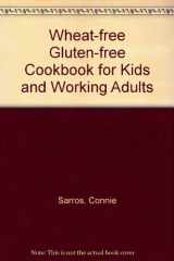 9780971134614-0971134618-Wheat-free Gluten-free Cookbook for Kids and Working Adults