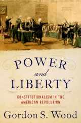 9780197546918-0197546919-Power and Liberty: Constitutionalism in the American Revolution