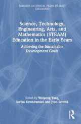 9781032405698-1032405694-Science, Technology, Engineering, Arts, and Mathematics (STEAM) Education in the Early Years (Towards an Ethical Praxis in Early Childhood)