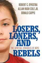 9780664229610-0664229611-Losers, Loners, and Rebels: The Spiritual Struggles of Boys