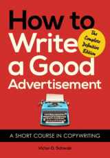 9781648373145-1648373143-How to Write a Good Advertisement: A Short Course in Copywriting