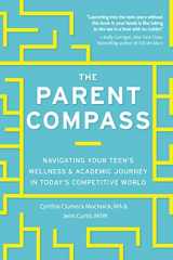 9781641702881-1641702885-The Parent Compass: Navigating Your Teen's Wellness and Academic Journey in Today's Competitive World