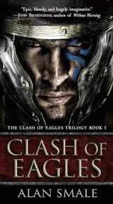 9781101885307-1101885300-Clash of Eagles: The Clash of Eagles Trilogy Book I