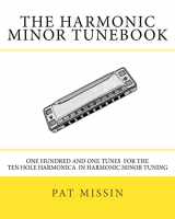9781479133147-1479133140-The Harmonic Minor Tunebook: One Hundred and One Tunes for the Ten Hole Harmonica in Harmonic Minor Tuning