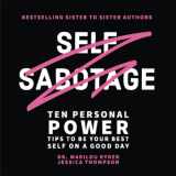 9781735685465-1735685461-Self Sabotage: Ten Personal Power Tips to be Your Best Self on a Good Day (Sister to Sister Series)