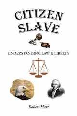 9781490747644-1490747648-Citizen Slave: Understanding Law & Liberty