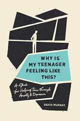 9781433570759-1433570750-Why Is My Teenager Feeling Like This?: A Guide for Helping Teens through Anxiety and Depression