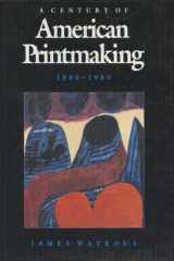 9780299096809-0299096807-A Century Of American Printmaking: 1880-1980