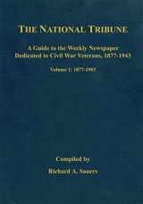 9781611213645-1611213649-The National Tribune Civil War Index: A Guide to the Weekly Newspaper Dedicated to Civil War Veterans, 1877-1943: Volume 1 - 1877-1903