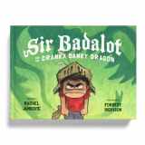 9781957905341-1957905344-Sir Badalot and the Cranky Danky Dragon: A Kids Book About Big and Angry Feelings to Help Learn the Power to Choose to Be Thankful and Take Charge of Emotions