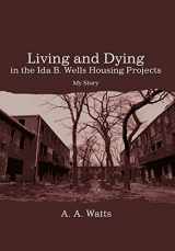 9780595704156-0595704158-Living and Dying in the Ida B. Wells Housing Projects: My Story
