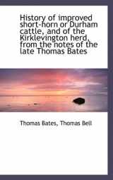 9781115561082-1115561081-History of improved short-horn or Durham cattle, and of the Kirklevington herd, from the notes of th