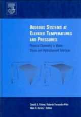 9780125444613-0125444613-Aqueous Systems at Elevated Temperatures and Pressures: Physical Chemistry in Water, Steam and Hydrothermal Solutions