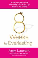 9781250020628-125002062X-8 Weeks to Everlasting: A Step-By-Step Guide to Getting (and Keeping!) the Guy You Want