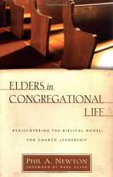 9780825433313-0825433312-Elders in Congregational Life: Rediscovering the Biblical Model for Church Leadership