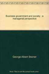 9780394324456-0394324455-Business, government, and society: A managerial perspective