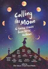 9781536216349-1536216348-Calling the Moon: 16 Period Stories from BIPOC Authors