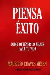 9781519725257-1519725256-Piensa Éxito: Cómo obtener lo mejor para tu vida. (Timeless Wisdom Collection) (Spanish Edition)