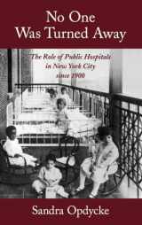 9780195119503-0195119509-No One Was Turned Away: The Role of Public Hospitals in New York City since 1900