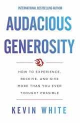 9781544516141-1544516142-Audacious Generosity: How to Experience, Receive, and Give More Than You Ever Thought Possible