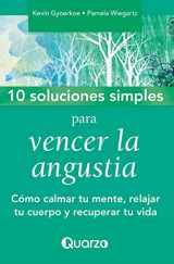 9781505355208-1505355206-10 Soluciones simples para vencer la angustia: Como calmar tu mente, relajar tu cuerpo y recuperar tu vida (Spanish Edition)