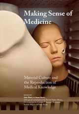 9781789385779-1789385776-Making Sense of Medicine: Material Culture and the Reproduction of Medical Knowledge (Global Health Humanities)