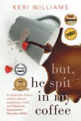 9781723751509-1723751502-but, he spit in my coffee: A reads-like-fiction memoir about adopting a child with Reactive Attachment Disorder (RAD) (Must Have Resources for ... Kids With Reactive Attachment Disorder (RAD))