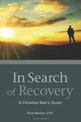 9780977440092-0977440095-In Search of Recovery: A Christian Man's Guide