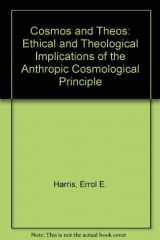 9780391037441-0391037447-Cosmos and Theos: Ethical and Theological Implications of the Anthropic Cosmological Principle