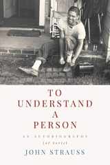 9781951937553-1951937554-To Understand a Person: An Autobiography (of Sorts)