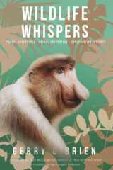 9781913579456-191357945X-Wildlife Whispers: Travel Adventures - Animal Encounters - Conservation Insights
