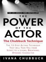 9781592401536-1592401538-The Power of the Actor: The Chubbuck Technique -- The 12-Step Acting Technique That Will Take You from Script to a Living, Breathing, Dynamic Character