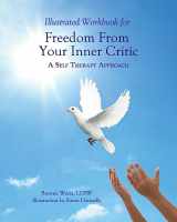 9780985593773-0985593776-Illustrated Workbook For Freedom from Your Inner Critic:: A Self Therapy Approch