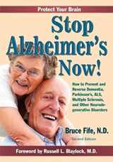 9780941599986-0941599981-Stop Alzheimer's Now!: How to Prevent and Reverse Dementia, Parkinson's, ALS, Multiple Sclerosis, and Other Neurodegenerative Disorders