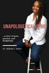 9781795083171-1795083174-Unapologetically Me: A story of pain, passion, and PURPOSE