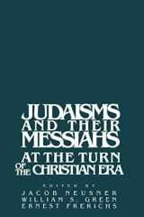 9780521349406-0521349400-Judaisms and their Messiahs at the Turn of the Christian Era