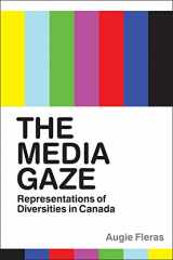 9780774821360-0774821361-The Media Gaze: Representations of Diversities in Canada