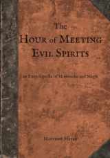 9780985218430-0985218436-The Hour of Meeting Evil Spirits: An Encyclopedia of Mononoke and Magic (Yokai)