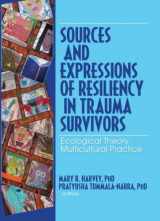 9780789034632-0789034638-Sources and Expressions of Resiliency in Trauma Survivors