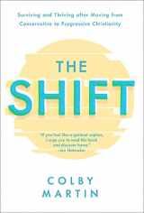 9781506455495-1506455492-The Shift: Surviving and Thriving after Moving from Conservative to Progressive Christianity