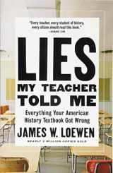 9781620973929-1620973928-Lies My Teacher Told Me: Everything Your American History Textbook Got Wrong