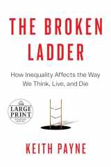 9781524756345-1524756342-The Broken Ladder: How Inequality Affects the Way We Think, Live, and Die