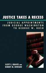 9780739126615-073912661X-Justice Takes a Recess: Judicial Recess Appointments from George Washington to George W. Bush