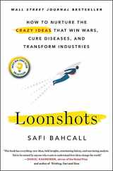 9781250225610-1250225612-Loonshots: How to Nurture the Crazy Ideas That Win Wars, Cure Diseases, and Transform Industries