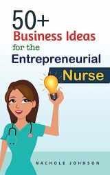 9781539426912-1539426912-50+ Business Ideas For The Entrepreneurial Nurse