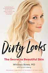 9780316509831-0316509833-Dirty Looks: The Secret to Beautiful Skin