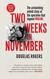 9781780723686-1780723687-Two Weeks in November: The Astonishing Inside Story of the Coup That Toppled Mugabe
